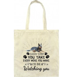 Gift for Blue Heeler Lovers Inspirational Saying Every Step You Take Every Move You Make Natural White Multicolor Canvas Tote...