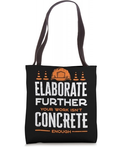 Concrete Finisher Concrete Mixer Elaborate Further Funny Pun Tote Bag $10.66 Totes