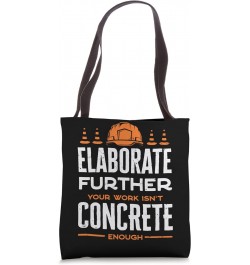 Concrete Finisher Concrete Mixer Elaborate Further Funny Pun Tote Bag $10.66 Totes