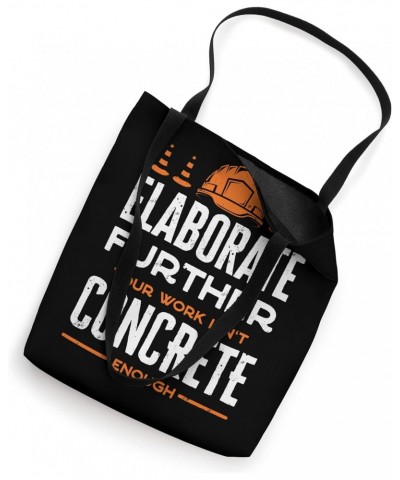 Concrete Finisher Concrete Mixer Elaborate Further Funny Pun Tote Bag $10.66 Totes