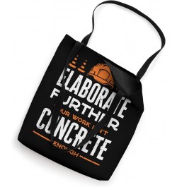 Concrete Finisher Concrete Mixer Elaborate Further Funny Pun Tote Bag $10.66 Totes