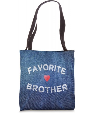 funny gift for the BROTHERS Favorite Brother gift from sis Tote Bag $11.07 Totes