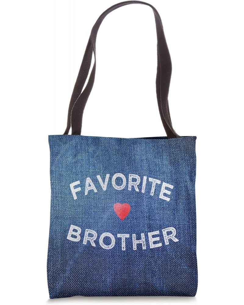 funny gift for the BROTHERS Favorite Brother gift from sis Tote Bag $11.07 Totes