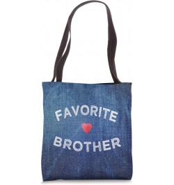 funny gift for the BROTHERS Favorite Brother gift from sis Tote Bag $11.07 Totes