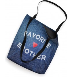 funny gift for the BROTHERS Favorite Brother gift from sis Tote Bag $11.07 Totes