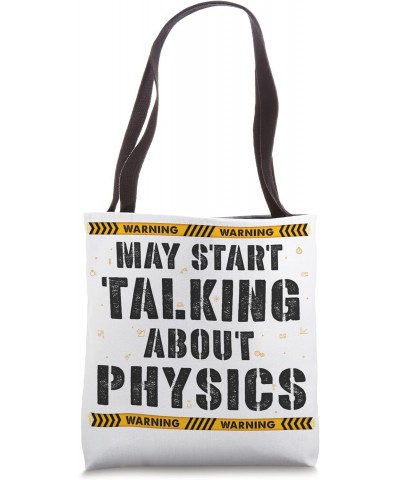 Warning May Start Talking About Physics Tote Bag $13.35 Totes