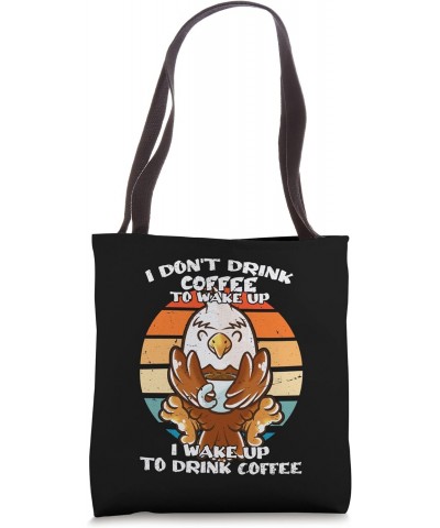 I Don't Drink Coffee To Wake Up Coffee Mug Bald Eagle Tote Bag $12.09 Totes