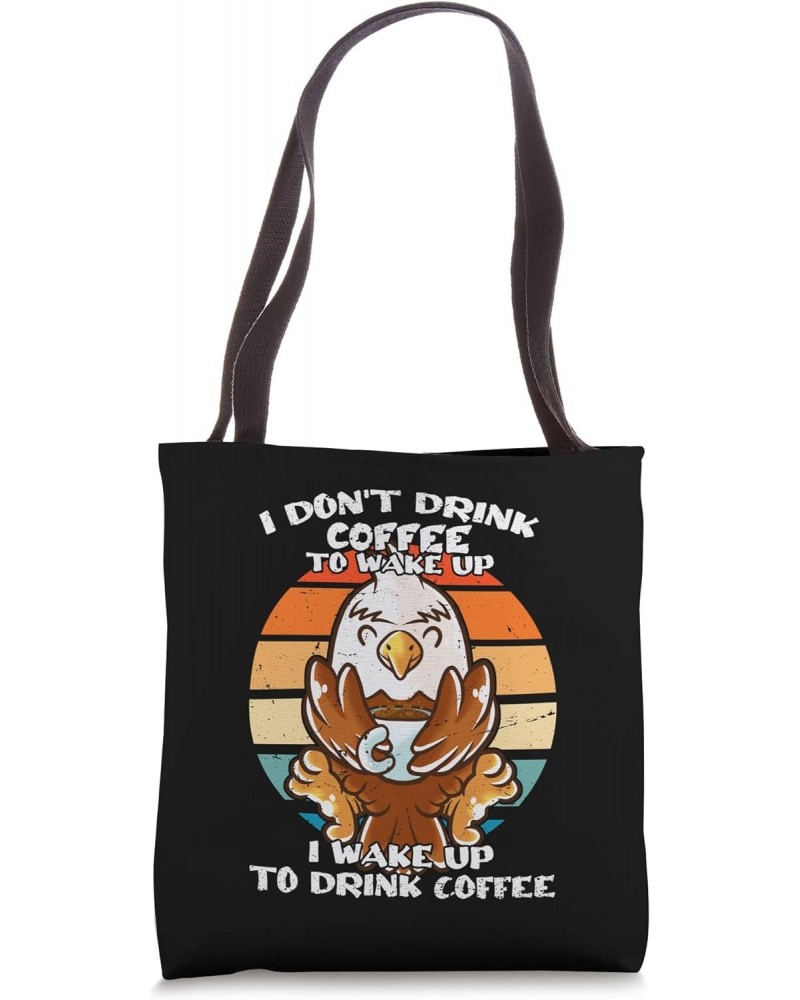 I Don't Drink Coffee To Wake Up Coffee Mug Bald Eagle Tote Bag $12.09 Totes