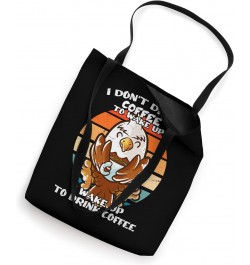 I Don't Drink Coffee To Wake Up Coffee Mug Bald Eagle Tote Bag $12.09 Totes