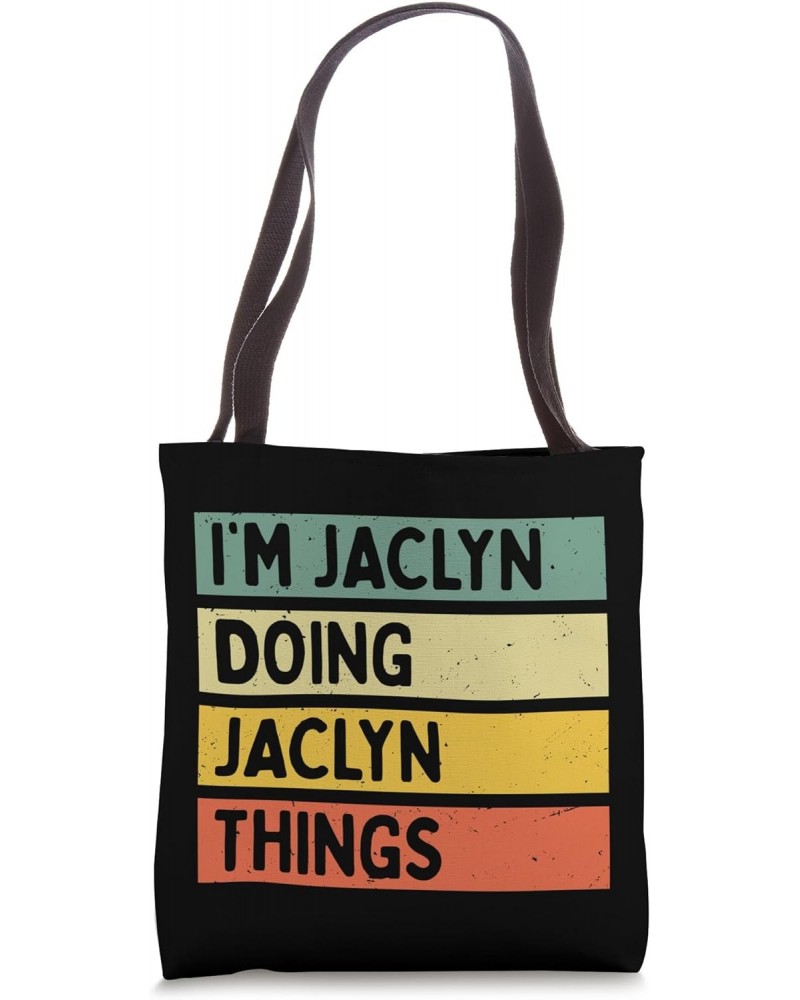 I'm Jaclyn Doing Jaclyn Things Funny Personalized Quote Tote Bag $9.89 Totes