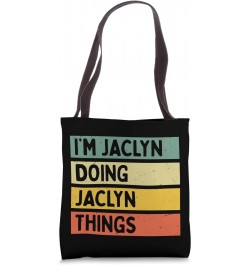 I'm Jaclyn Doing Jaclyn Things Funny Personalized Quote Tote Bag $9.89 Totes