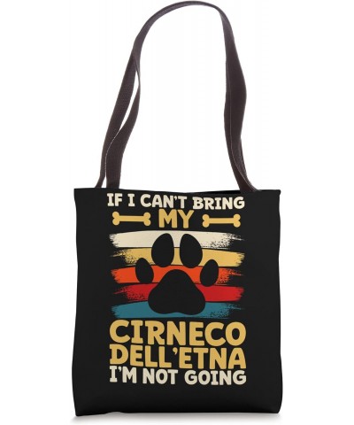 If i can't bring my dog i'm not going cirneco dell'etna Tote Bag $15.30 Totes