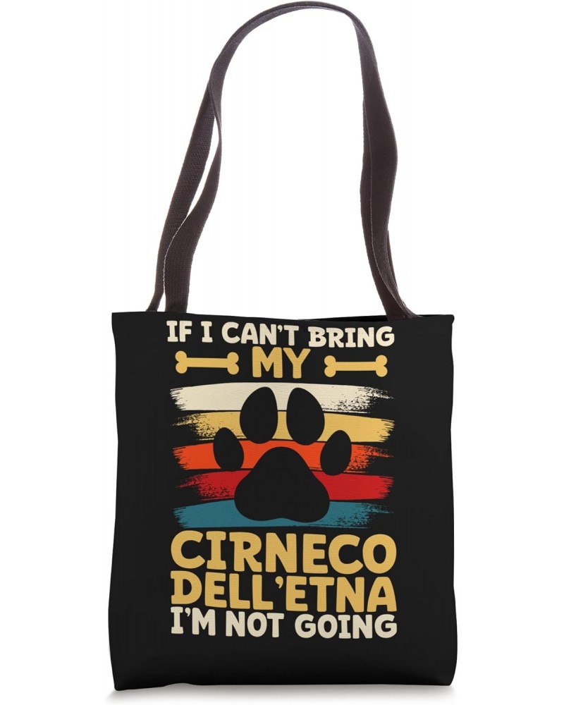 If i can't bring my dog i'm not going cirneco dell'etna Tote Bag $15.30 Totes