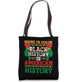 Shine In Color Black History Is American History Tote Bag $12.59 Totes