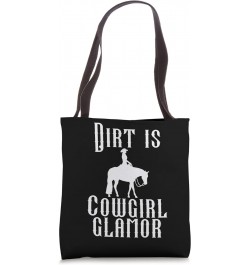 Dirt Is Cowgirl Glamor. Funny Western Horse Riders Tote Bag $13.65 Totes