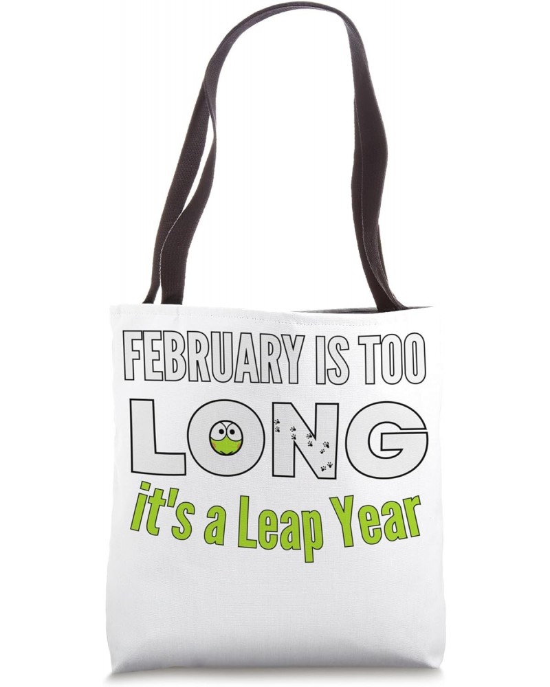 February Is Too Long It's A Leap Year Funny 2024 Leap Year Tote Bag $13.44 Totes