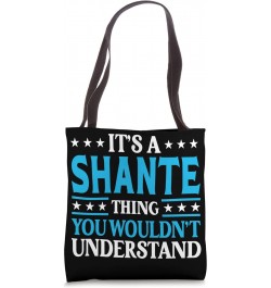 It's A Shante Thing Wouldn't Understand Girl Name Shante Tote Bag $14.83 Totes