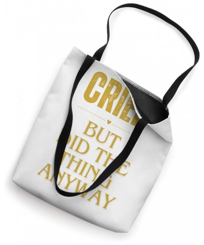 Cried But Did The Thing Anyway Hope And Motivation Tote Bag $12.50 Totes