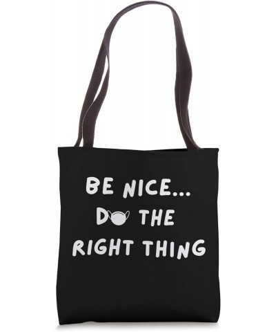 BE NICE DO THE RIGHT THING Tote Bag $8.82 Totes