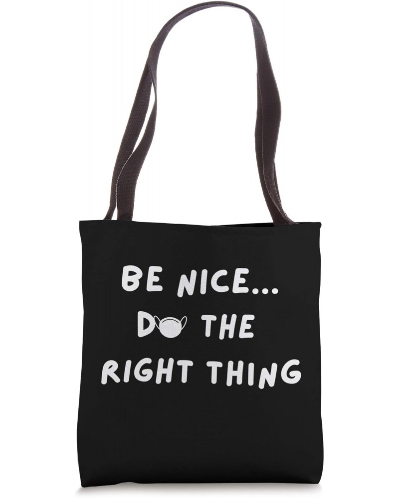 BE NICE DO THE RIGHT THING Tote Bag $8.82 Totes