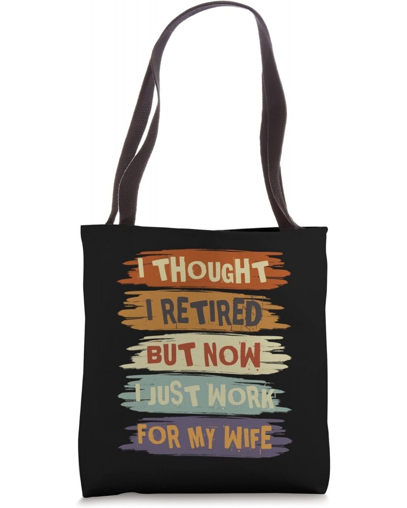 I Thought I Retired But Now I Just Work For My Wife Vintage Tote Bag $14.75 Totes