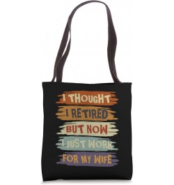 I Thought I Retired But Now I Just Work For My Wife Vintage Tote Bag $14.75 Totes