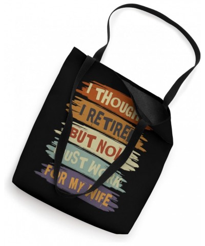 I Thought I Retired But Now I Just Work For My Wife Vintage Tote Bag $14.75 Totes