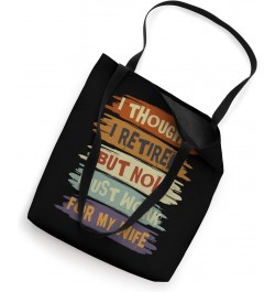 I Thought I Retired But Now I Just Work For My Wife Vintage Tote Bag $14.75 Totes