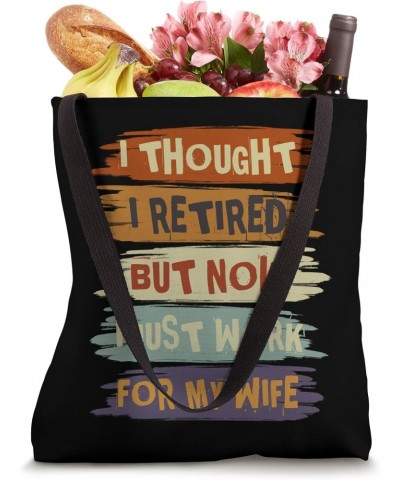 I Thought I Retired But Now I Just Work For My Wife Vintage Tote Bag $14.75 Totes