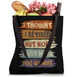 I Thought I Retired But Now I Just Work For My Wife Vintage Tote Bag $14.75 Totes