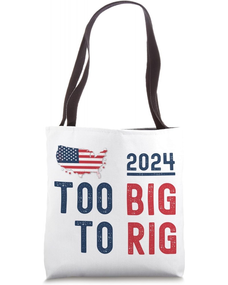 Too Big to Rig 2024 Elections Trump Saying Trump 2024 Tote Bag $12.54 Totes