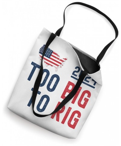 Too Big to Rig 2024 Elections Trump Saying Trump 2024 Tote Bag $12.54 Totes