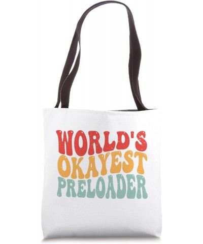 worlds okayest preloader funny for coworker men women Tote Bag $9.46 Totes