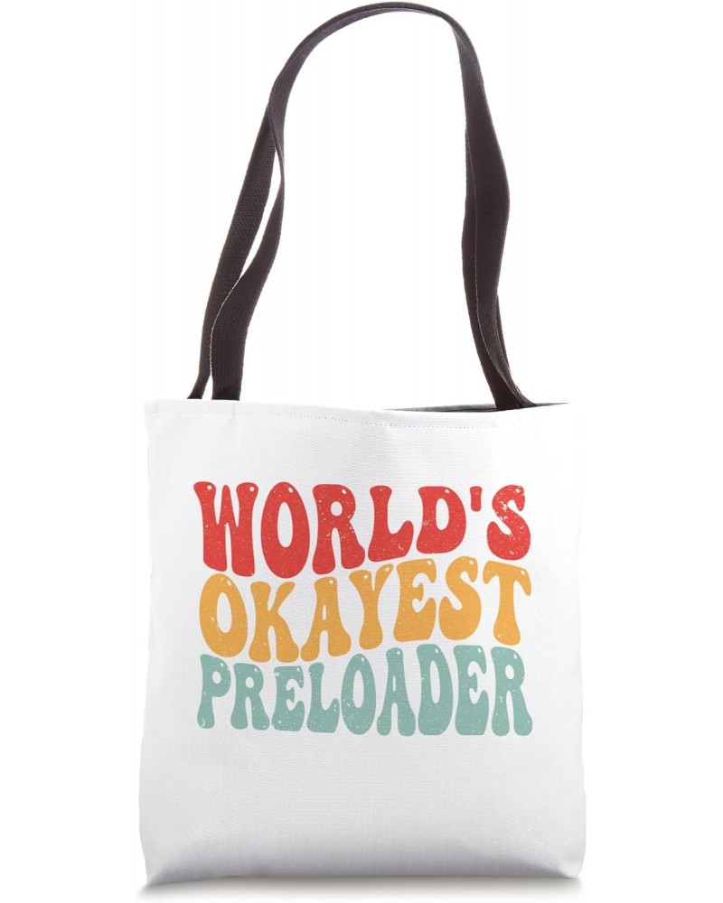 worlds okayest preloader funny for coworker men women Tote Bag $9.46 Totes