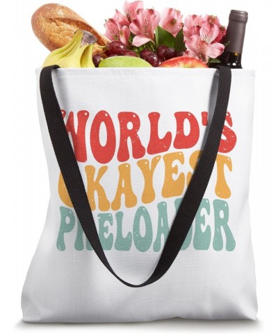 worlds okayest preloader funny for coworker men women Tote Bag $9.46 Totes