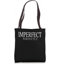 Quote Perfectly Confidently Imperfect Tote Bag $12.38 Totes