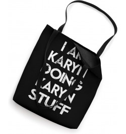 I Am KARYN Doing KARYN Stuff Tote Bag $12.00 Totes