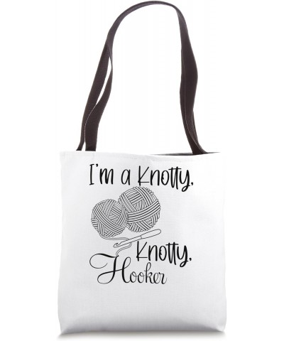 I'm A Knotty Knotty Hooker Funny Crochet Knitting Tote Bag $10.56 Totes