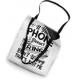 If Your Phone Doesn't Ring - It's Me - Funny Sarcasm Tote Bag $16.77 Totes