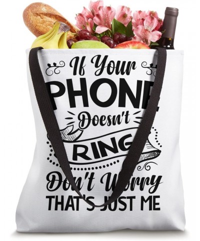 If Your Phone Doesn't Ring - It's Me - Funny Sarcasm Tote Bag $16.77 Totes