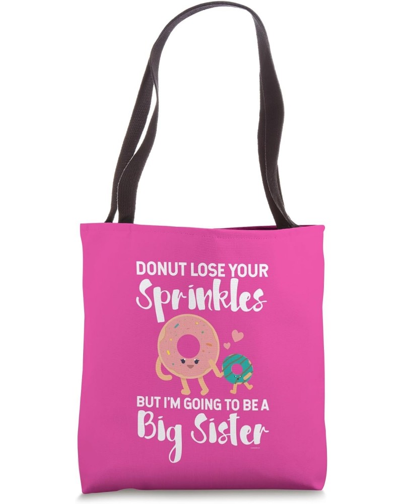 Funny Donut Lose Your Sprinkles Going To Be A Big Sister Tote Bag $15.95 Totes