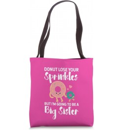 Funny Donut Lose Your Sprinkles Going To Be A Big Sister Tote Bag $15.95 Totes