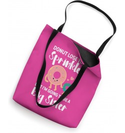 Funny Donut Lose Your Sprinkles Going To Be A Big Sister Tote Bag $15.95 Totes