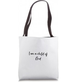 I am a child of God Tote Bag $12.18 Totes