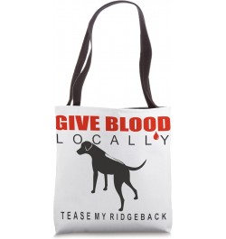 Give Blood Locally, Tease My Ridgeback | Tote Bag $13.25 Totes