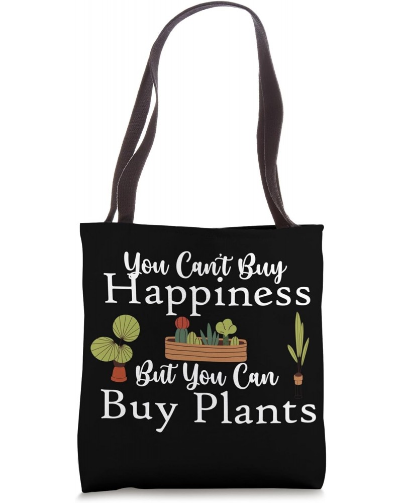 You can't buy happiness but you can buy plants Tote Bag $11.76 Totes