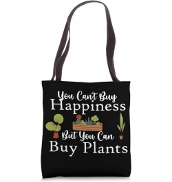 You can't buy happiness but you can buy plants Tote Bag $11.76 Totes