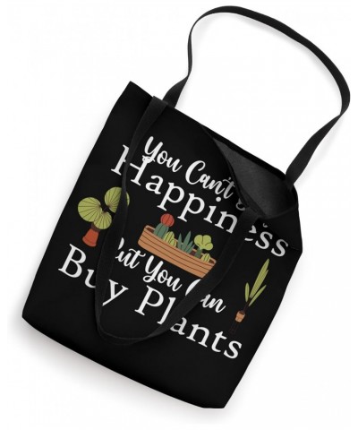 You can't buy happiness but you can buy plants Tote Bag $11.76 Totes