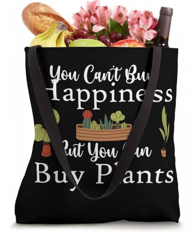 You can't buy happiness but you can buy plants Tote Bag $11.76 Totes