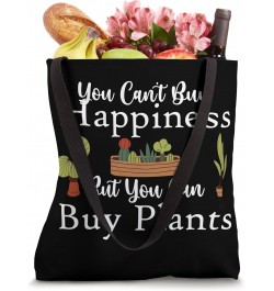 You can't buy happiness but you can buy plants Tote Bag $11.76 Totes